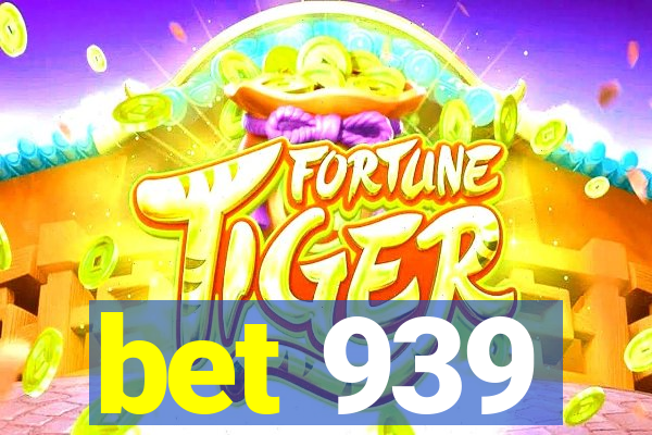 bet 939